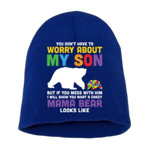 You DonT Have To Worry About My Son Autism Mama Bear Gift Short Acrylic Beanie