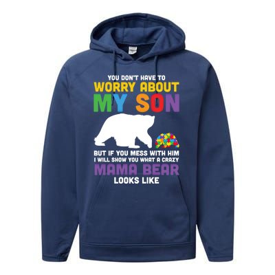 You DonT Have To Worry About My Son Autism Mama Bear Gift Performance Fleece Hoodie