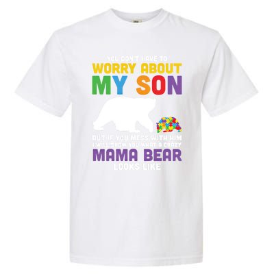 You DonT Have To Worry About My Son Autism Mama Bear Gift Garment-Dyed Heavyweight T-Shirt