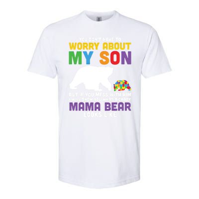 You DonT Have To Worry About My Son Autism Mama Bear Gift Softstyle CVC T-Shirt