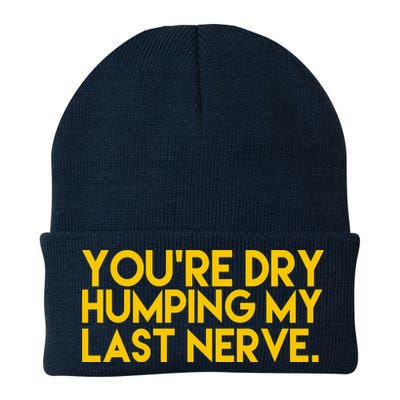 You're Dry Humping My Last Nerve Funny Knit Cap Winter Beanie