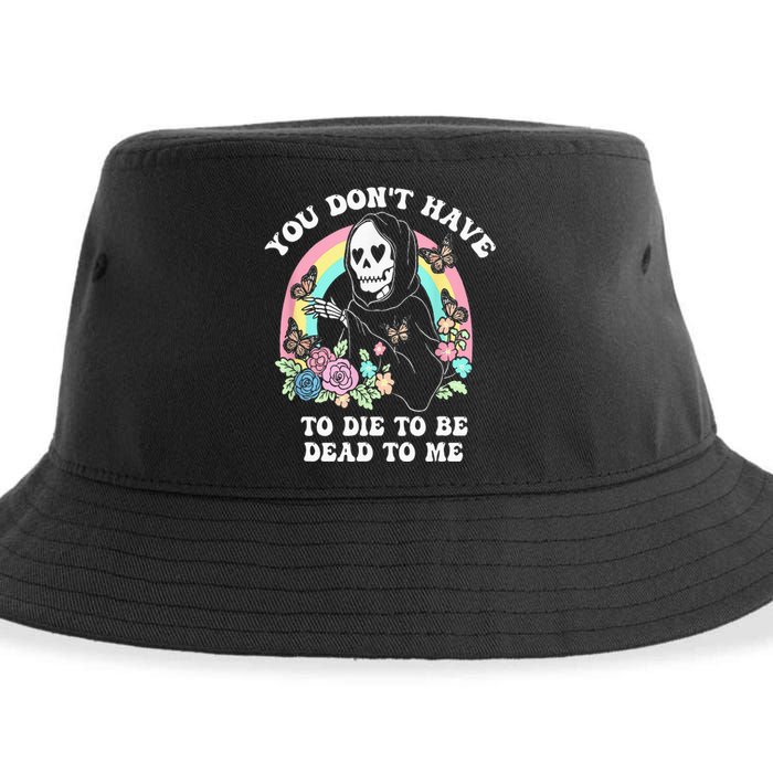 You Dont Have To Die To Be Dead To Me Sustainable Bucket Hat