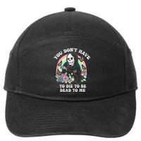 You Dont Have To Die To Be Dead To Me 7-Panel Snapback Hat