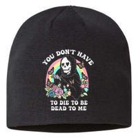 You Dont Have To Die To Be Dead To Me Sustainable Beanie