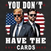  You don’t have the cards Funny Trump-Vance Us Flag  Cool Comfort Performance Bucket Hat