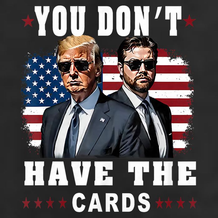  You don’t have the cards Funny Trump-Vance Us Flag  Cool Comfort Performance Bucket Hat