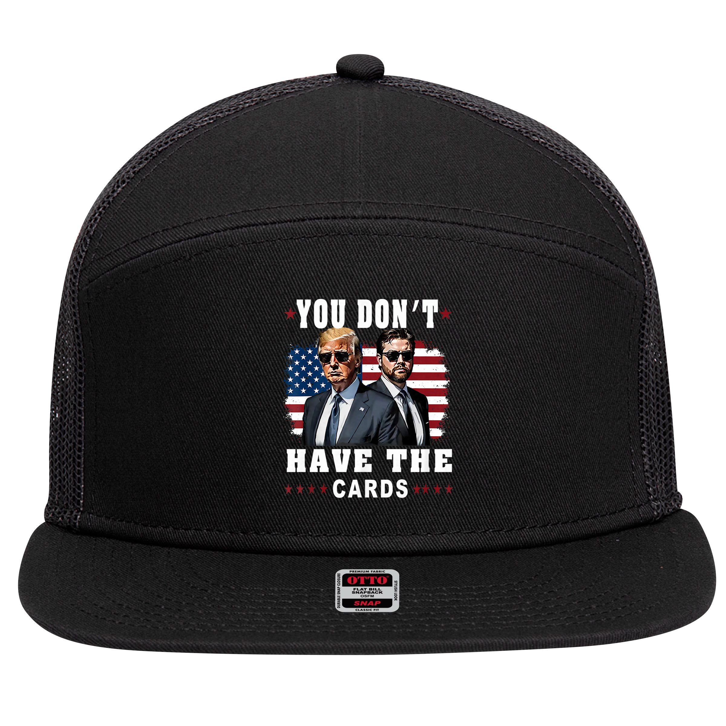  You don’t have the cards Funny Trump-Vance Us Flag  7 Panel Mesh Trucker Snapback Hat