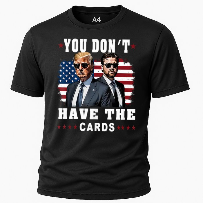  You don’t have the cards Funny Trump-Vance Us Flag  Cooling Performance Crew T-Shirt
