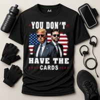  You don’t have the cards Funny Trump-Vance Us Flag  Cooling Performance Crew T-Shirt