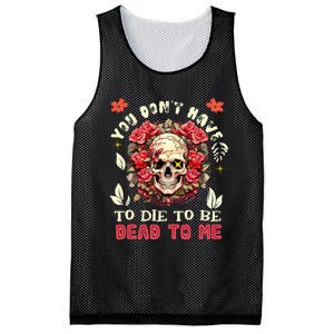 You Dont Have To Die To Be Dead To Me Sarcastic Skeleton Mesh Reversible Basketball Jersey Tank