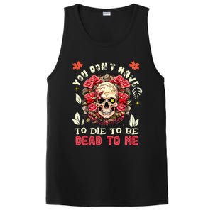 You Dont Have To Die To Be Dead To Me Sarcastic Skeleton PosiCharge Competitor Tank