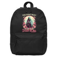 You Dont Have To Die To Be Dead To Me Sarcastic Skeleton 16 in Basic Backpack