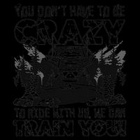 You Don’T Have To Be Crazy To Ride With Us We Can Train 16oz Travel Tumbler