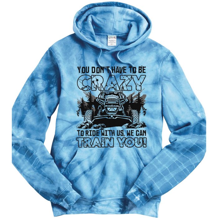 You Don’T Have To Be Crazy To Ride With Us We Can Train Tie Dye Hoodie