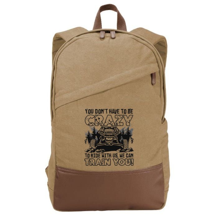 You Don’T Have To Be Crazy To Ride With Us We Can Train Cotton Canvas Backpack