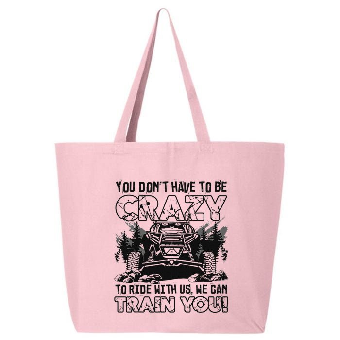 You Don’T Have To Be Crazy To Ride With Us We Can Train 25L Jumbo Tote
