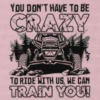 You Don’T Have To Be Crazy To Ride With Us We Can Train 25L Jumbo Tote