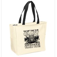 You Don’T Have To Be Crazy To Ride With Us We Can Train Zip Tote Bag