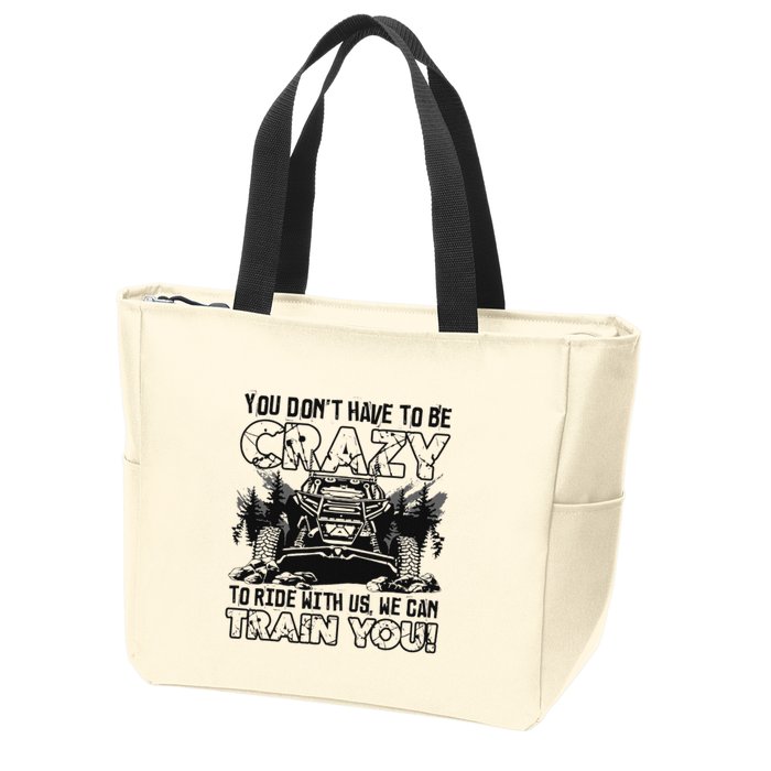 You Don’T Have To Be Crazy To Ride With Us We Can Train Zip Tote Bag
