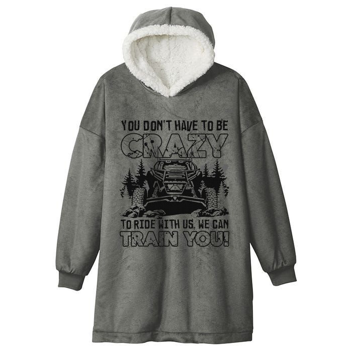 You Don’T Have To Be Crazy To Ride With Us We Can Train Hooded Wearable Blanket