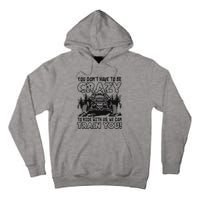You Don’T Have To Be Crazy To Ride With Us We Can Train Tall Hoodie