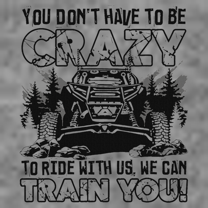 You Don’T Have To Be Crazy To Ride With Us We Can Train Tall Hoodie