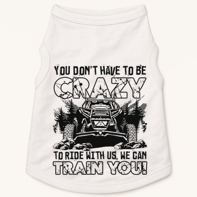 You Don’T Have To Be Crazy To Ride With Us We Can Train Doggie Tank