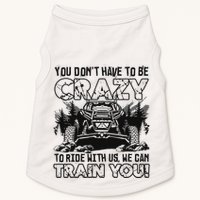 You Don’T Have To Be Crazy To Ride With Us We Can Train Doggie Tank