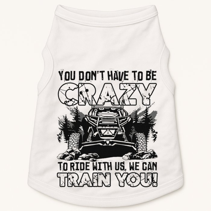 You Don’T Have To Be Crazy To Ride With Us We Can Train Doggie Tank