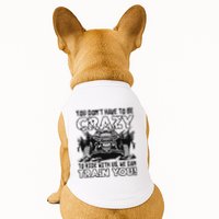 You Don’T Have To Be Crazy To Ride With Us We Can Train Doggie Tank