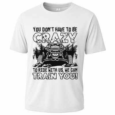 You Don’T Have To Be Crazy To Ride With Us We Can Train Performance Shirt