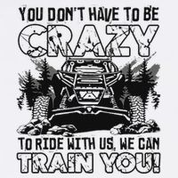You Don’T Have To Be Crazy To Ride With Us We Can Train Sustainable Bucket Hat