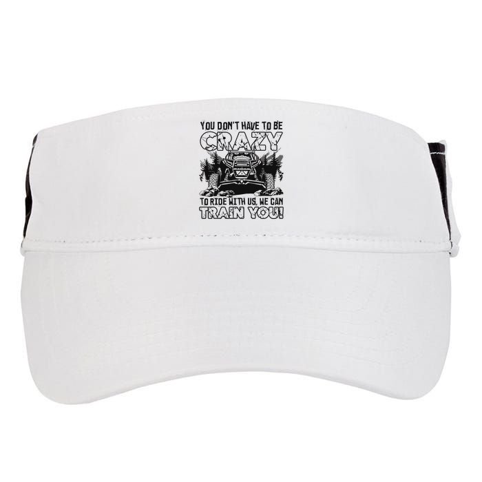 You Don’T Have To Be Crazy To Ride With Us We Can Train Adult Drive Performance Visor