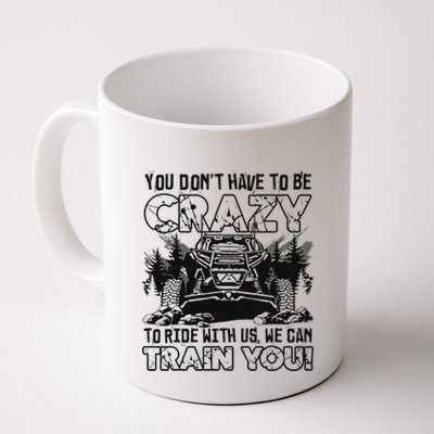 You Don’T Have To Be Crazy To Ride With Us We Can Train Mug
