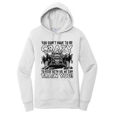 You Don’T Have To Be Crazy To Ride With Us We Can Train Women's Pullover Hoodie