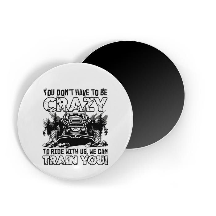 You Don’T Have To Be Crazy To Ride With Us We Can Train Magnet