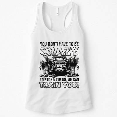 You Don’T Have To Be Crazy To Ride With Us We Can Train Womens Tank Top