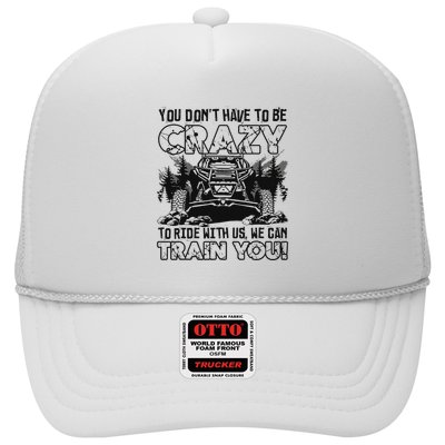 You Don’T Have To Be Crazy To Ride With Us We Can Train Trucker Hat