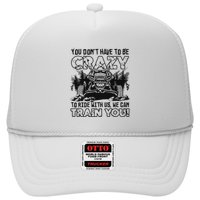 You Don’T Have To Be Crazy To Ride With Us We Can Train Trucker Hat
