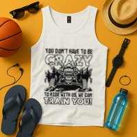 You Don’T Have To Be Crazy To Ride With Us We Can Train Tank Top