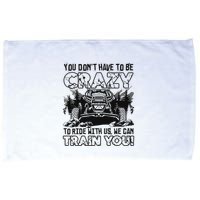 You Don’T Have To Be Crazy To Ride With Us We Can Train Microfiber Hand Towel