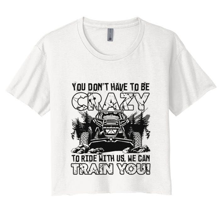 You Don’T Have To Be Crazy To Ride With Us We Can Train Crop Top