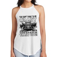 You Don’T Have To Be Crazy To Ride With Us We Can Train Women's Perfect Tri Rocker Tank