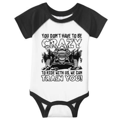 You Don’T Have To Be Crazy To Ride With Us We Can Train Infant Baby Jersey Bodysuit