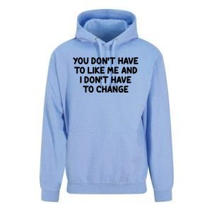 You Don't Have To Like Me And I Don't Have To Change Unisex Surf Hoodie