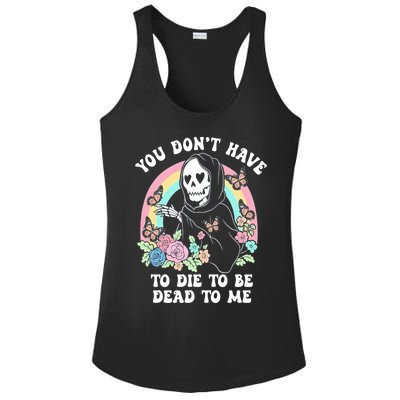 You Dont Have To Die To Be Dead To Me Sarcastic Skeleton Ladies PosiCharge Competitor Racerback Tank