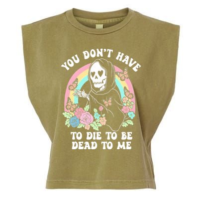 You Dont Have To Die To Be Dead To Me Sarcastic Skeleton Garment-Dyed Women's Muscle Tee