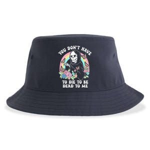 You Dont Have To Die To Be Dead To Me Sarcastic Skeleton Sustainable Bucket Hat