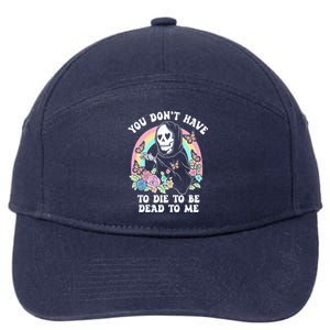 You Dont Have To Die To Be Dead To Me Sarcastic Skeleton 7-Panel Snapback Hat