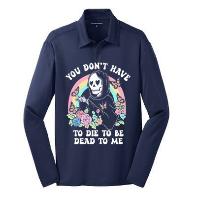 You Dont Have To Die To Be Dead To Me Sarcastic Skeleton Silk Touch Performance Long Sleeve Polo